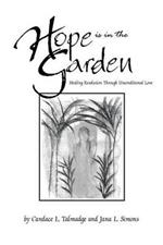Hope is in the Garden: Healing Resolution Through Unconditional Love