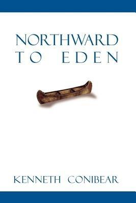 Northward to Eden - Kenneth Conibear - cover