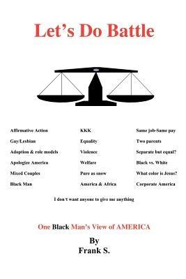 Let's Do Battle: A Black Man's View of America - "Frank S." - cover