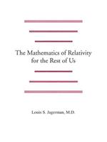 The Mathematics of Relativity for the Rest of Us