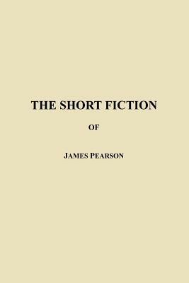 The Short Fiction of James Pearson - James Pearson - cover