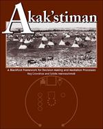 Akak'stiman: A Blackfoot Framework for Decision-Making and Mediation Processes