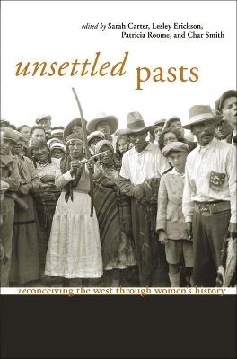 Unsettled Pasts: Reconceiving the West through Women's History - cover