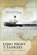 Long Night of the Tankers: Hitler's War Against Caribbean Oil