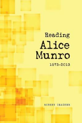 Reading Alice Munro, 1973-2013 - Robert Thacker - cover