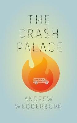 The Crash Palace - Andrew Wedderburn,Andrew Wedderburn - cover