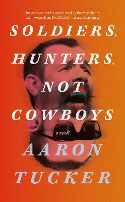 Soldiers, Hunters, Not Cowboys - Aaron Tucker - cover