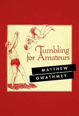 Tumbling for Amateurs - Matthew Gwathmey - cover