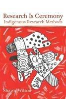 Research Is Ceremony: Indigenous Research Methods - Shawn Wilson - cover
