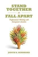 Stand Together or Fall Apart: Professionals Working with Immigrant Families - Judith K Bernhard - cover