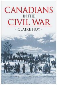 Canadians in the Civil War - Claire Hoy - cover