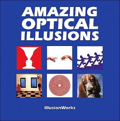 Amazing Optical Illusions - IllusionWorks - cover