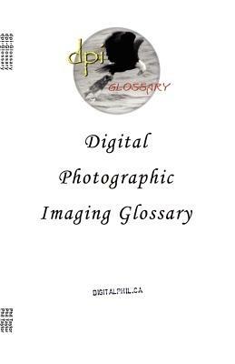 Digital Photographic Imaging Glossary - Philip M. Taylor - cover