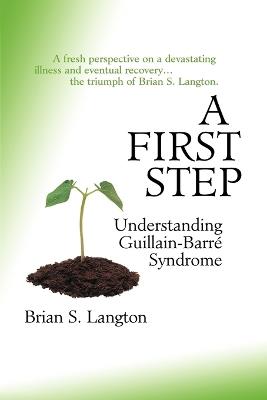 A First Step: Understanding Guillain-Barre Syndrome - Brian S. Langton - cover