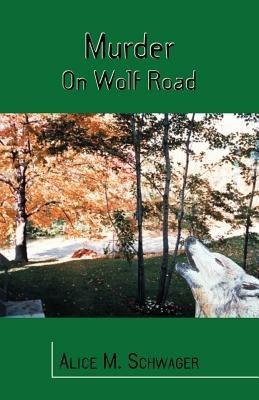 Murder on Wolf Road - Alice M. Schwager - cover