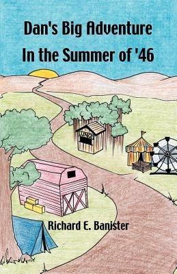 Dan's Big Adventure in the Summer of - Richard E. Banister - cover