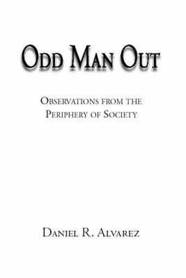 Odd Man out: Observations from the Periphery of Society - Daniel Alvarez - cover