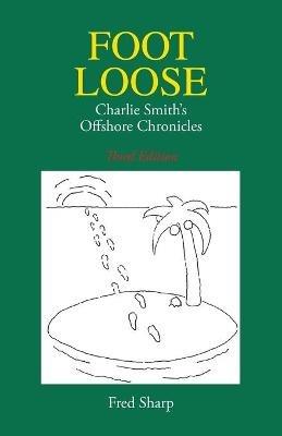 Footloose: Charlie Smith's Offshore Chronicles - Fred Sharp - cover