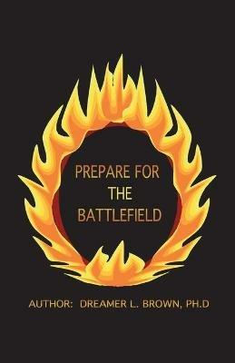 Prepare for the Battlefield - Dreamer L Brown - cover