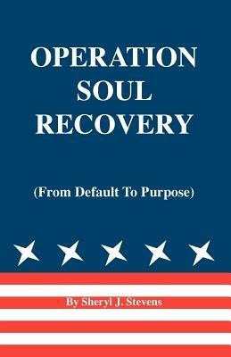Operation Soul Recovery: From Default to Purpose - Sheryl J. Stevens - cover