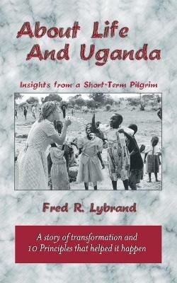 About Life and Uganda - Fred Lybrand - cover