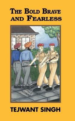 The Bold Brave and Fearless - Tejwant Singh - cover