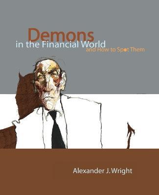 Demons in the Financial World and How to Spot Them - Alexander J. Wright - cover