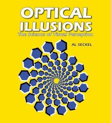 Optical Illusions: The Science of Visual Perception - Al Seckel - cover