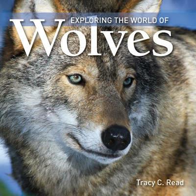 Exploring the World of Wolves - Tracy C. Read - cover