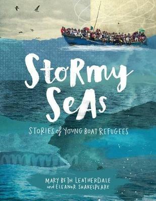 Stormy Seas: Stories of Young Boat Refugees - Mary Beth Leatherdale - cover