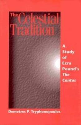 The Celestial Tradition: A Study of Ezra Poundas The Cantos - Demetres P. Tryphonopoulos - cover