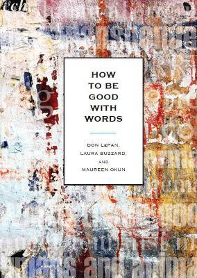 How to Be Good with Words - Don LePan,Laura Buzzard,Maureen Okun - cover