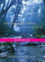 This Language, A River: A History of English, Workbook