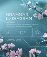 Grammar by Diagram: Understanding English Grammar Through Traditional Sentence Diagraming