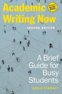 Academic Writing Now: A Brief Guide for Busy Students - David Starkey - cover