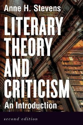 Literary Theory and Criticism: An Introduction - Anne H. Stevens - cover