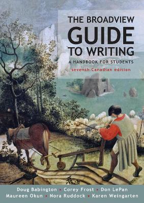 The Broadview Guide to Writing, Canadian Edition - Corey Frost,Karen Weingarten,Doug Babington - cover