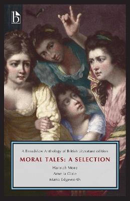 Moral Tales: A Selection - Maria Edgeworth,Hannah More,Amelia Opie - cover