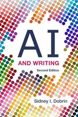 AI and Writing – Second Edition - Sidney I. Dobrin - cover