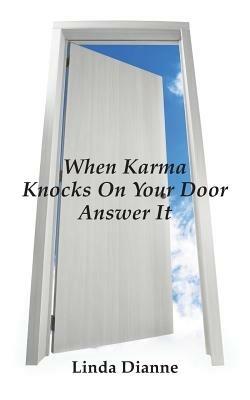 When Karma Knocks on Your Door Answer It - Linda Dianne - cover