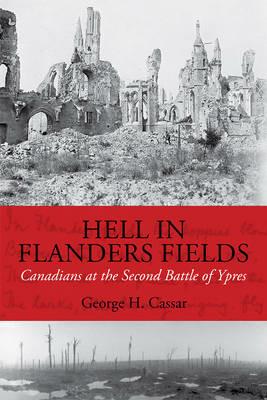Hell in Flanders Fields: Canadians at the Second Battle of Ypres - George H. Cassar - cover
