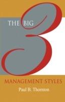 The Big 3 Management Styles - Paul B Thornton - cover