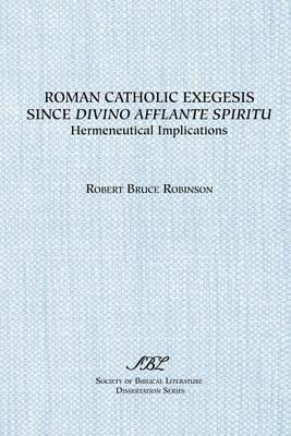 Roman Catholic Exegesis since Divino Afflante Spiritu : Hermeneutical - Robert Bruce Robinson - cover