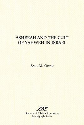 Asherah and the Cult of Yahweh in Israel - Saul M. Olyan - cover