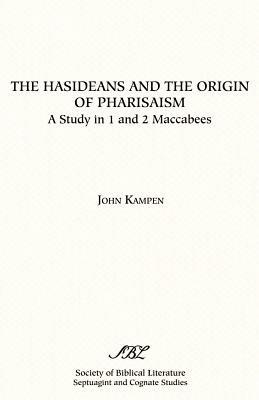 The Hasideans and the Origin of Pharisaism - John Kampen - cover