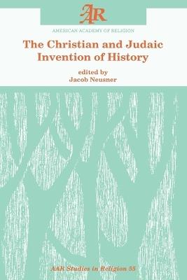The Christian and Judaic Invention of History - cover