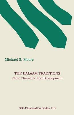 The Balaam Traditions: Their Character and Development - Michael, S. Moore - cover