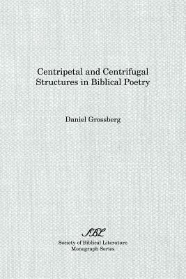Centripetal and Centrifugal Structures in Biblical Poetry - Daniel Grossberg - cover