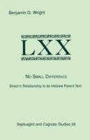 No Small Difference: Sirach's Relationship to Its Hebrew Parent Text