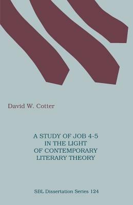 A Study of Job 4-5 in the Light of Contemporary Literary Theory - David, W. Cotter - cover